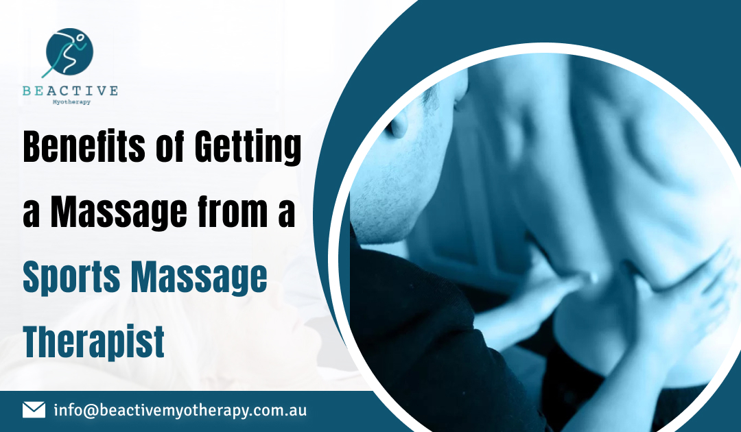 Benefits of Getting Massage from a Sports Massage Therapist
