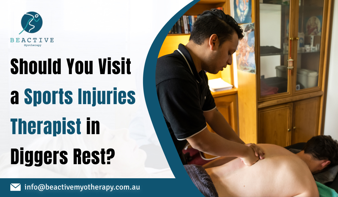 Should You Visit a Sports Injuries Therapist in Diggers Rest 